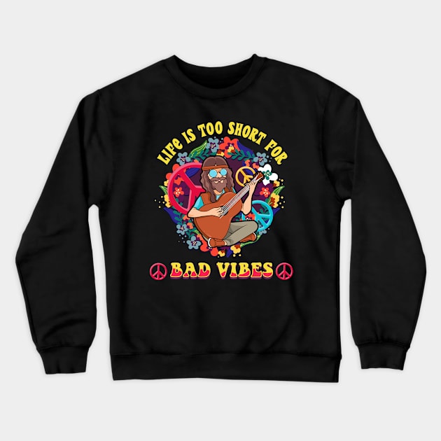 Life Is Too Short For Bad Vibes Guitar Hippie Crewneck Sweatshirt by theperfectpresents